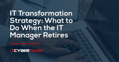 IT Transformation Strategy: What to Do When the IT Manager Retires