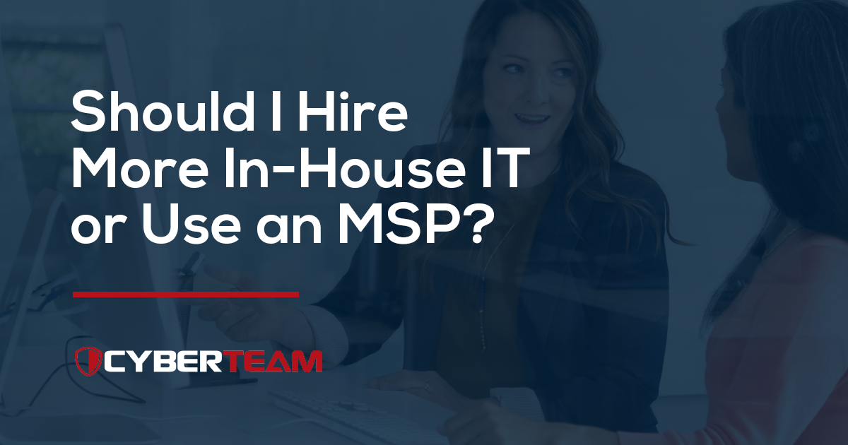 Should I Hire More In-House IT or Use an MSP